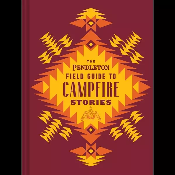 The Pendleton Field Guide to Campfire Stories